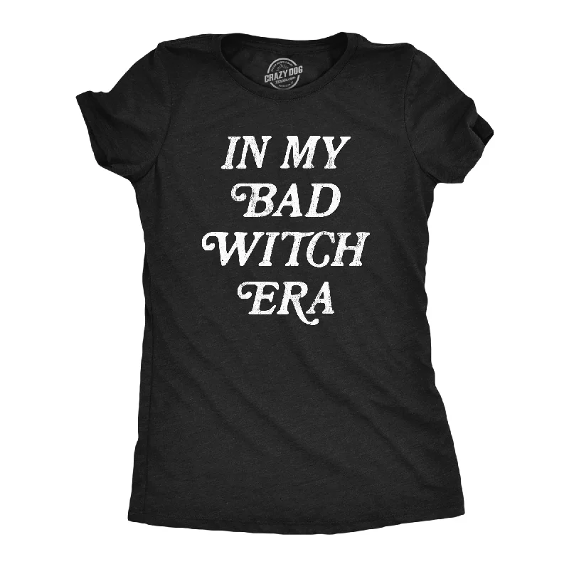 Womens In My Bad Witch Era T Shirt Funny Halloween Witches Joke Tee For Ladies